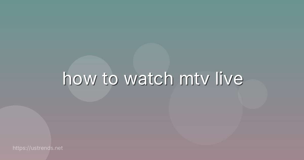 how to watch mtv live