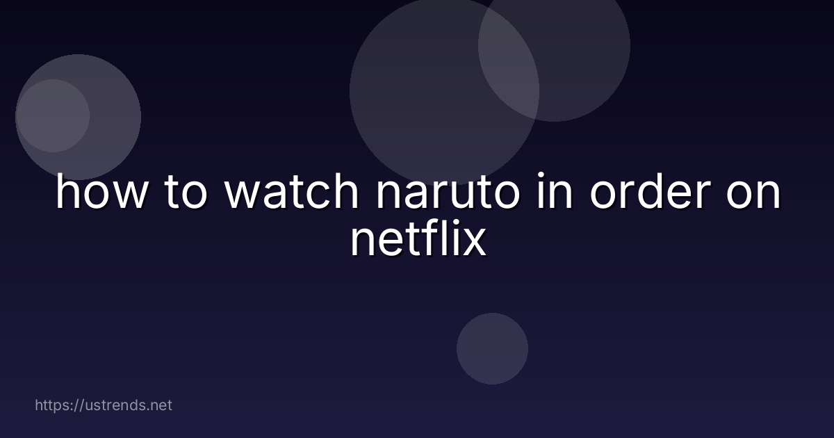 how to watch naruto in order on netflix
