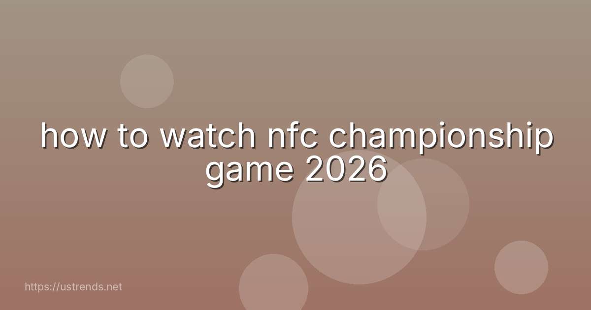 how to watch nfc championship game 2026