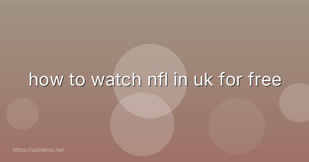 how to watch nfl in uk for free
