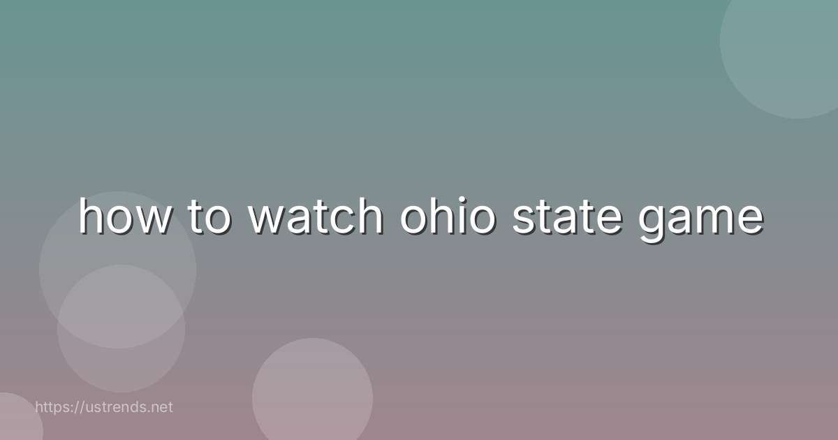 how to watch ohio state game