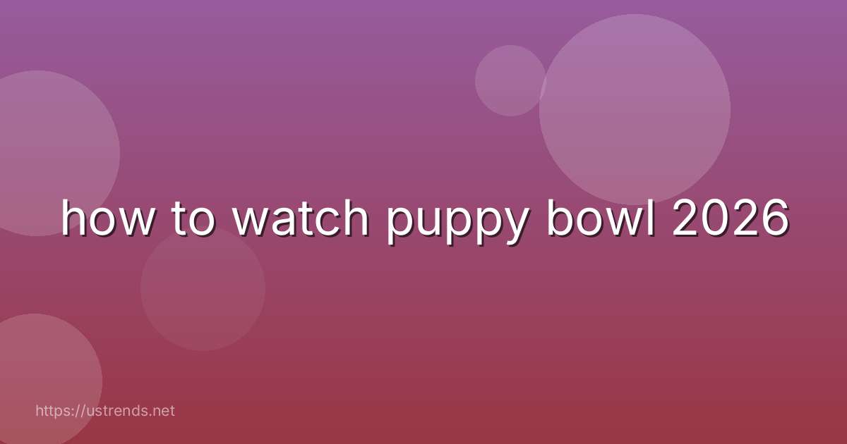 how to watch puppy bowl 2026