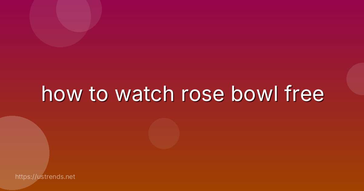 how to watch rose bowl free