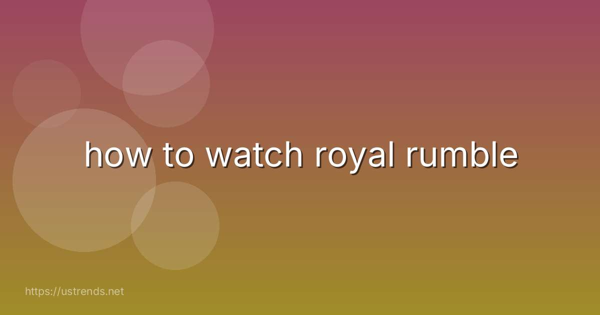 how to watch royal rumble