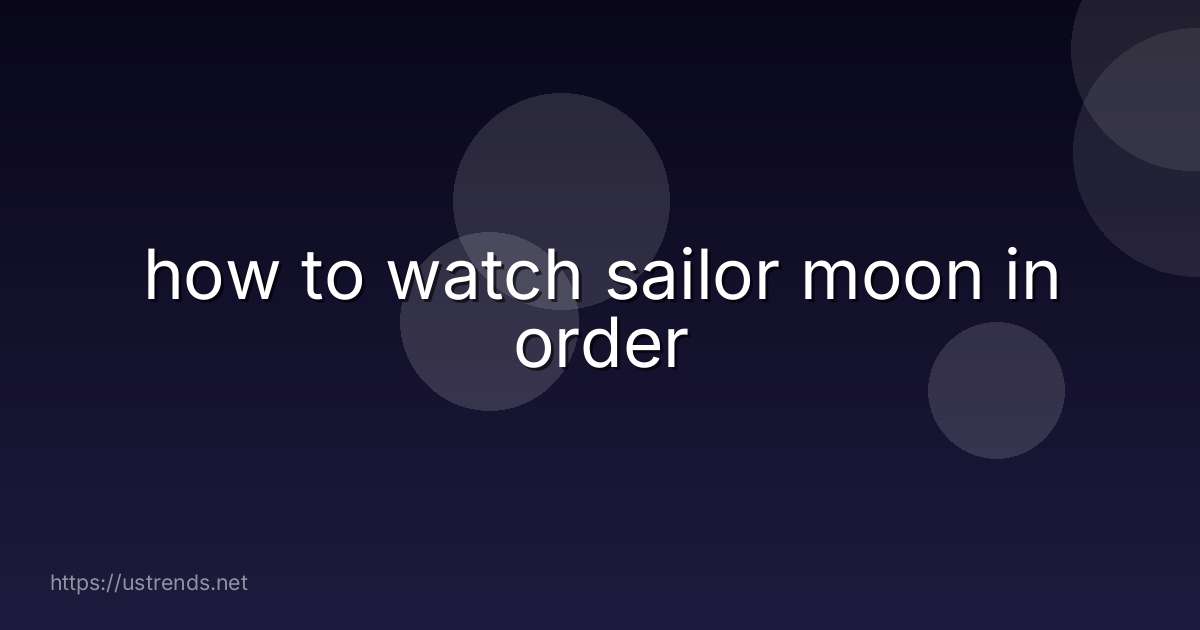 how to watch sailor moon in order