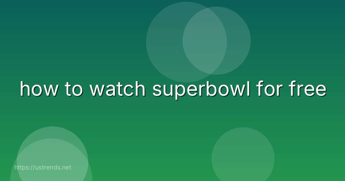 how to watch superbowl for free