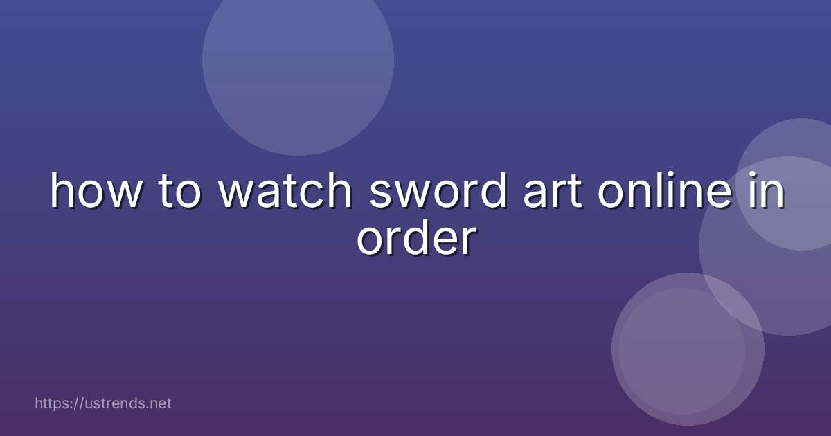 how to watch sword art online in order