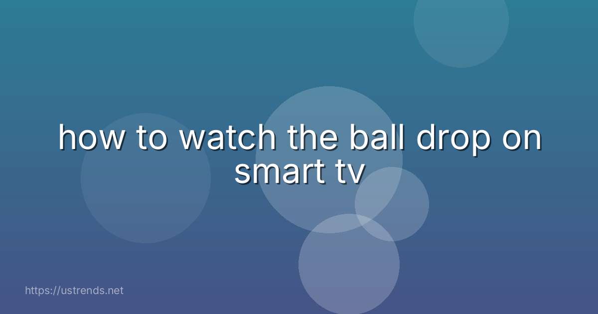 how to watch the ball drop on smart tv