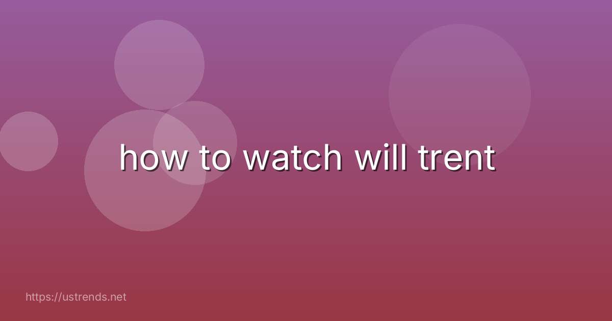 how to watch will trent