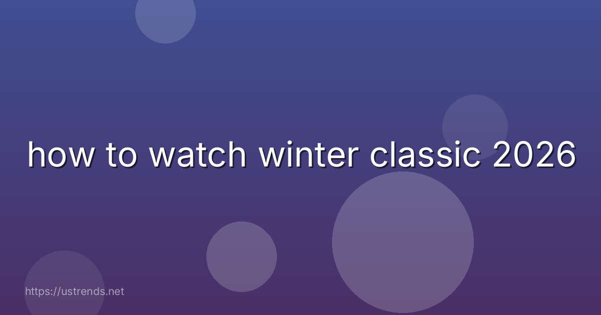 how to watch winter classic 2026