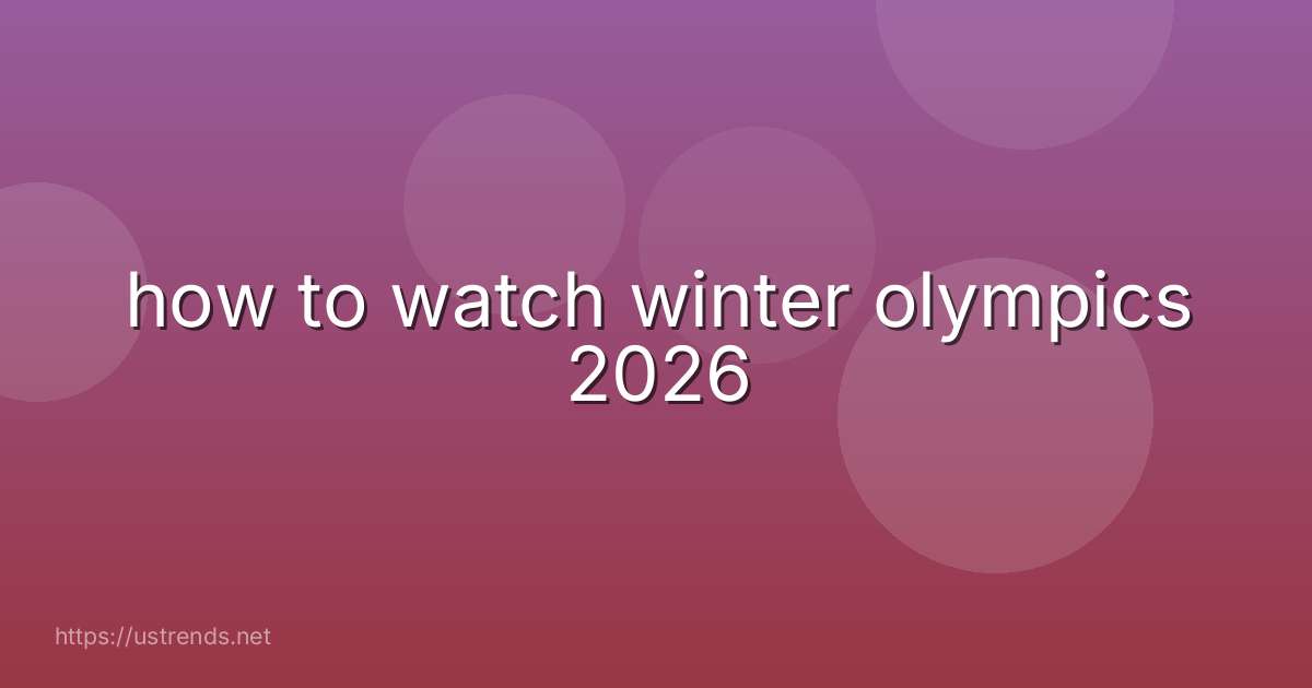 how to watch winter olympics 2026