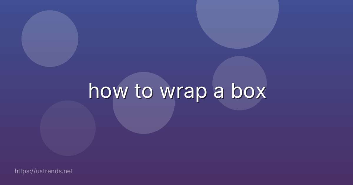how to wrap a box