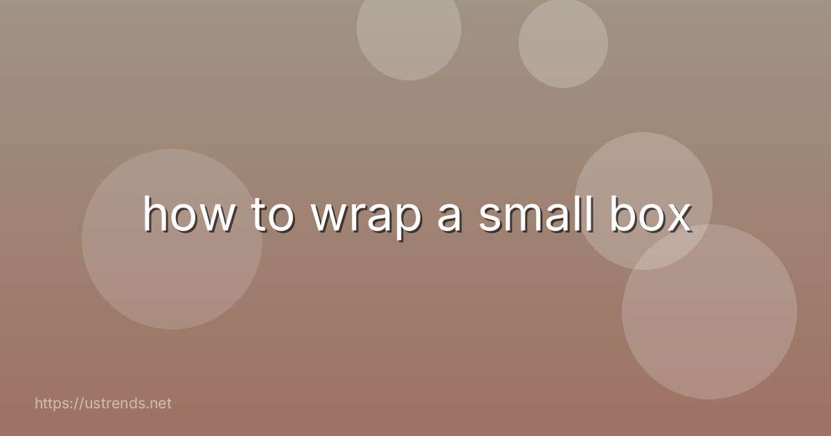 how to wrap a small box