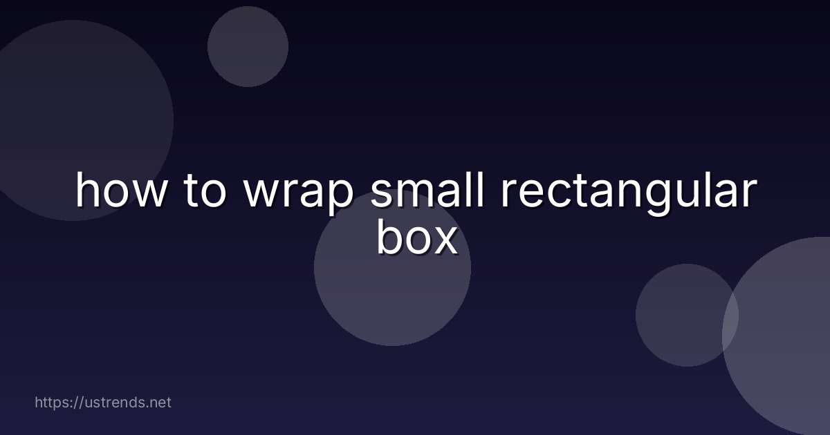how to wrap small rectangular box