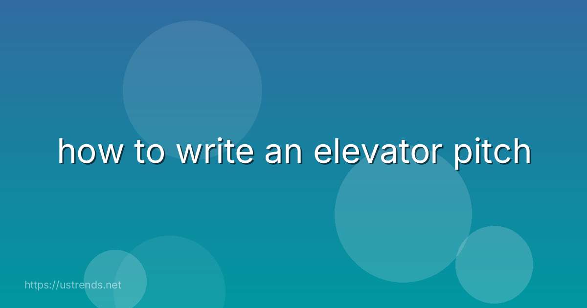 how to write an elevator pitch