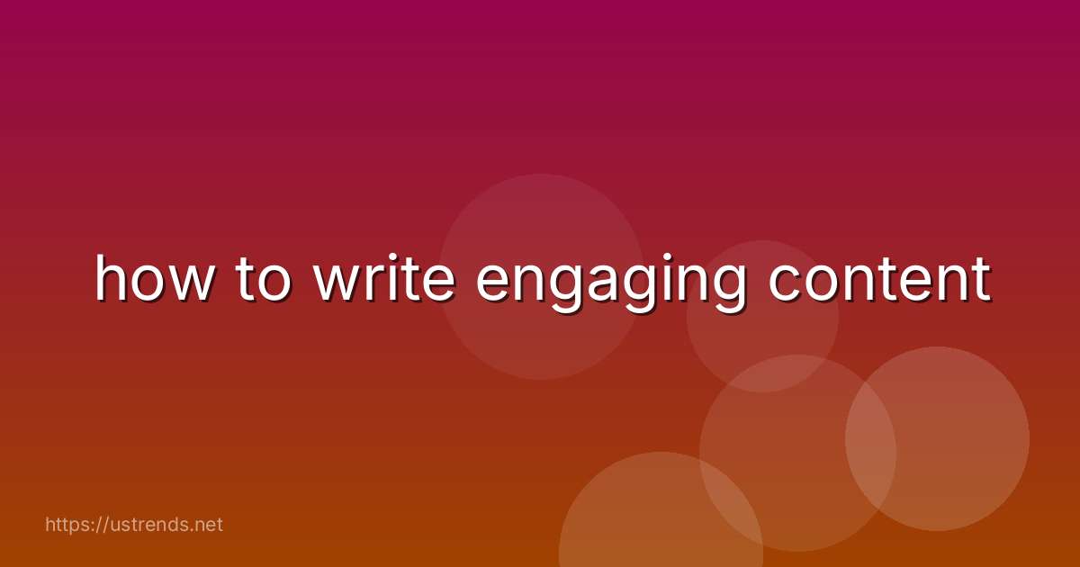 how to write engaging content