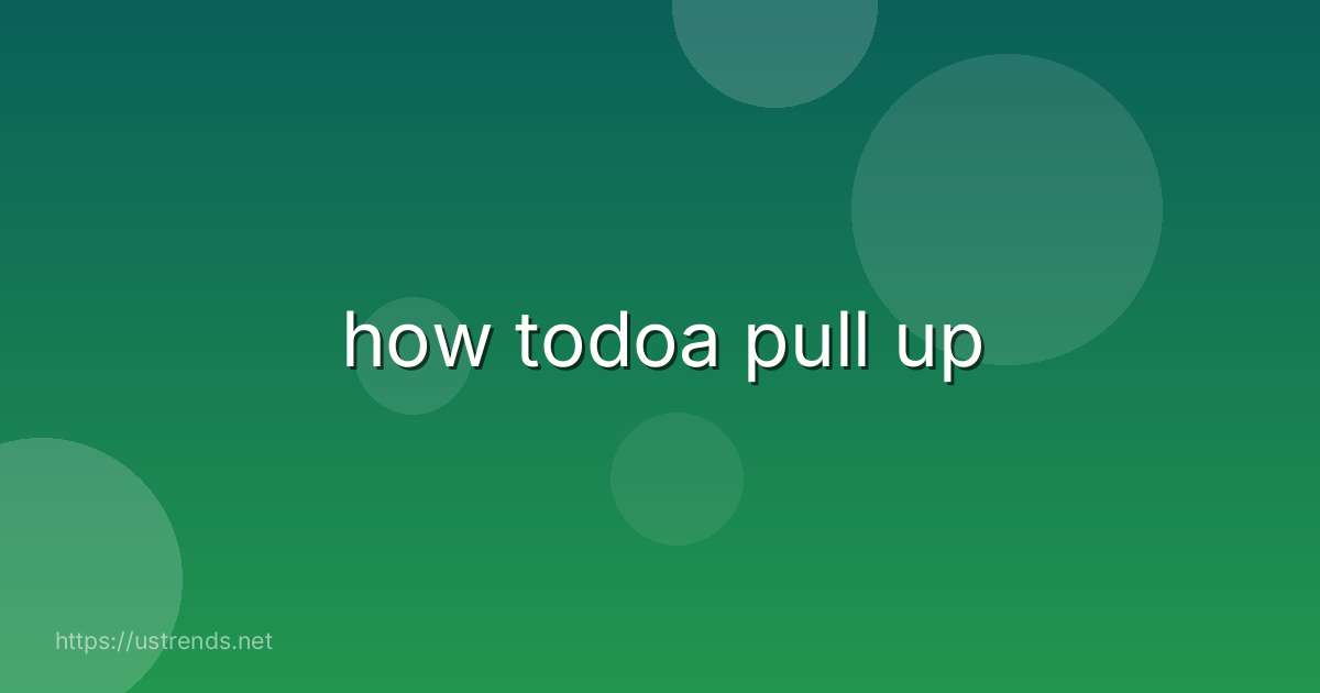 how todoa pull up