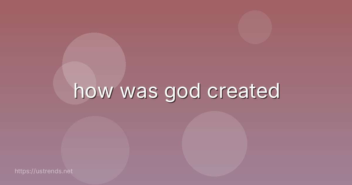 how was god created