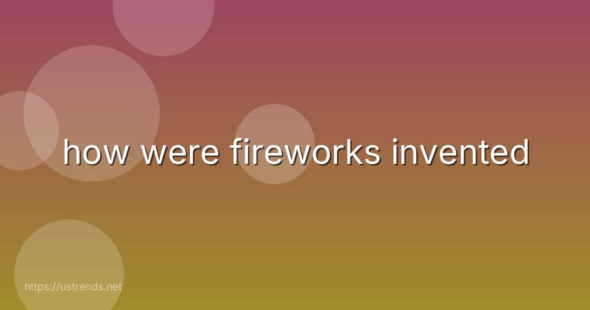 how were fireworks invented