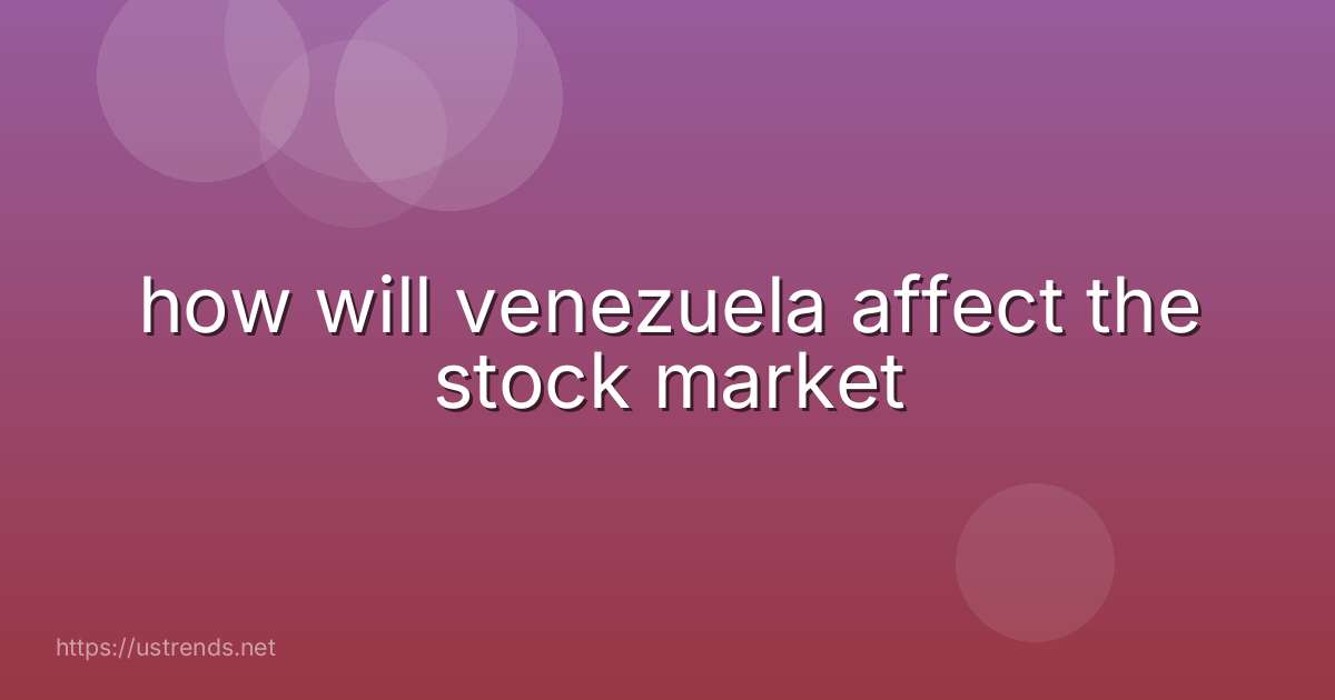 how will venezuela affect the stock market