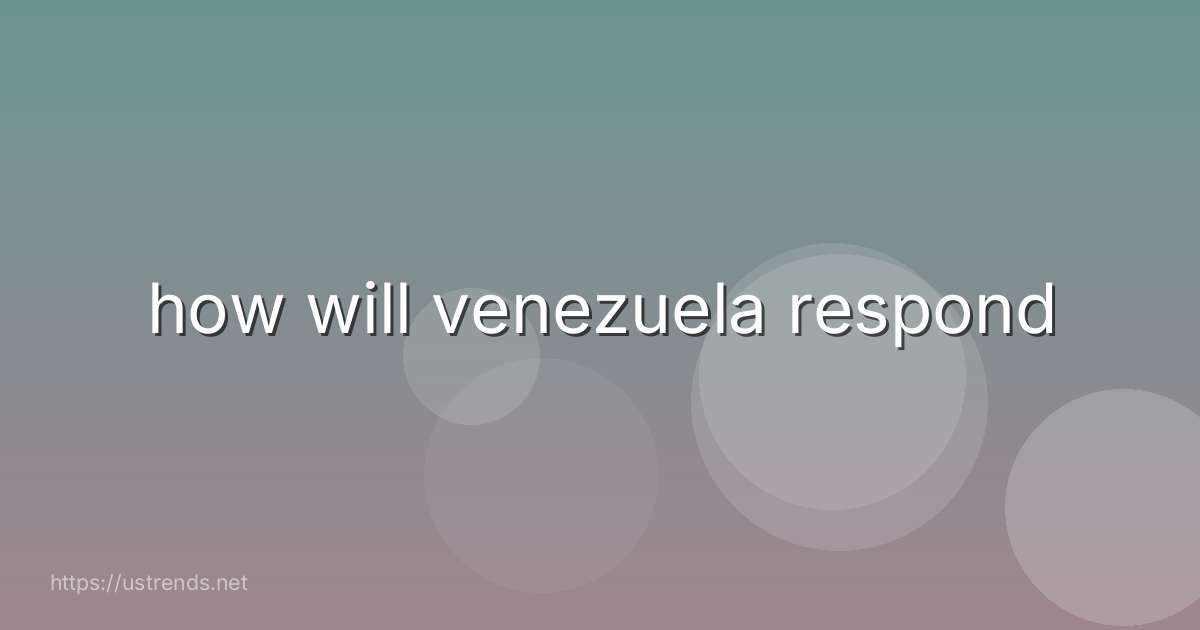 how will venezuela respond