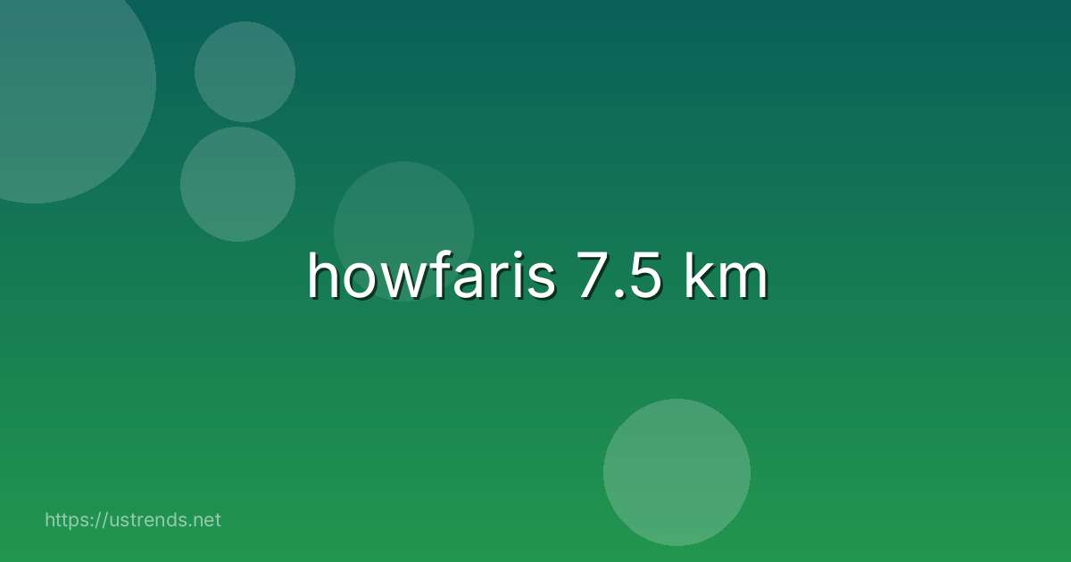 howfaris 7.5 km
