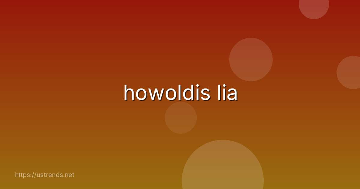 howoldis lia