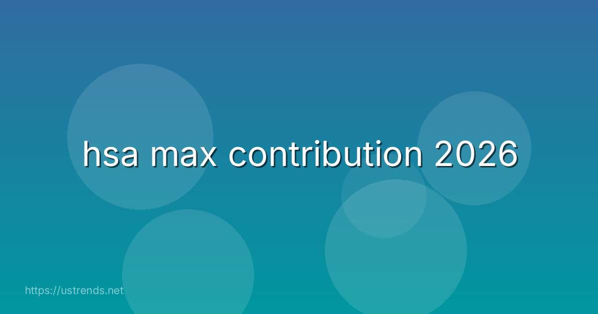 hsa max contribution 2026
