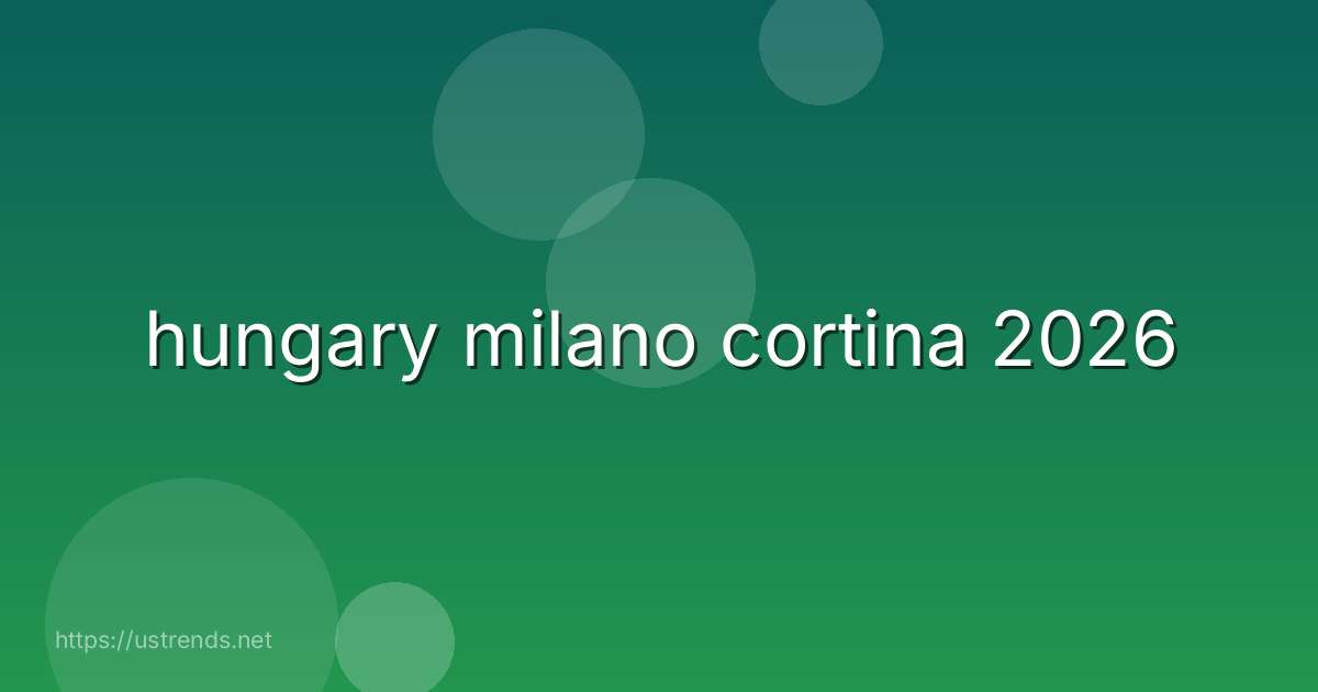 hungary milano cortina 2026