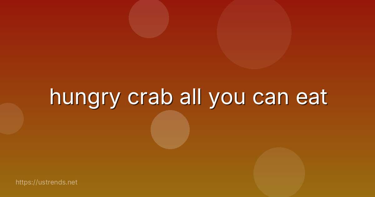 hungry crab all you can eat