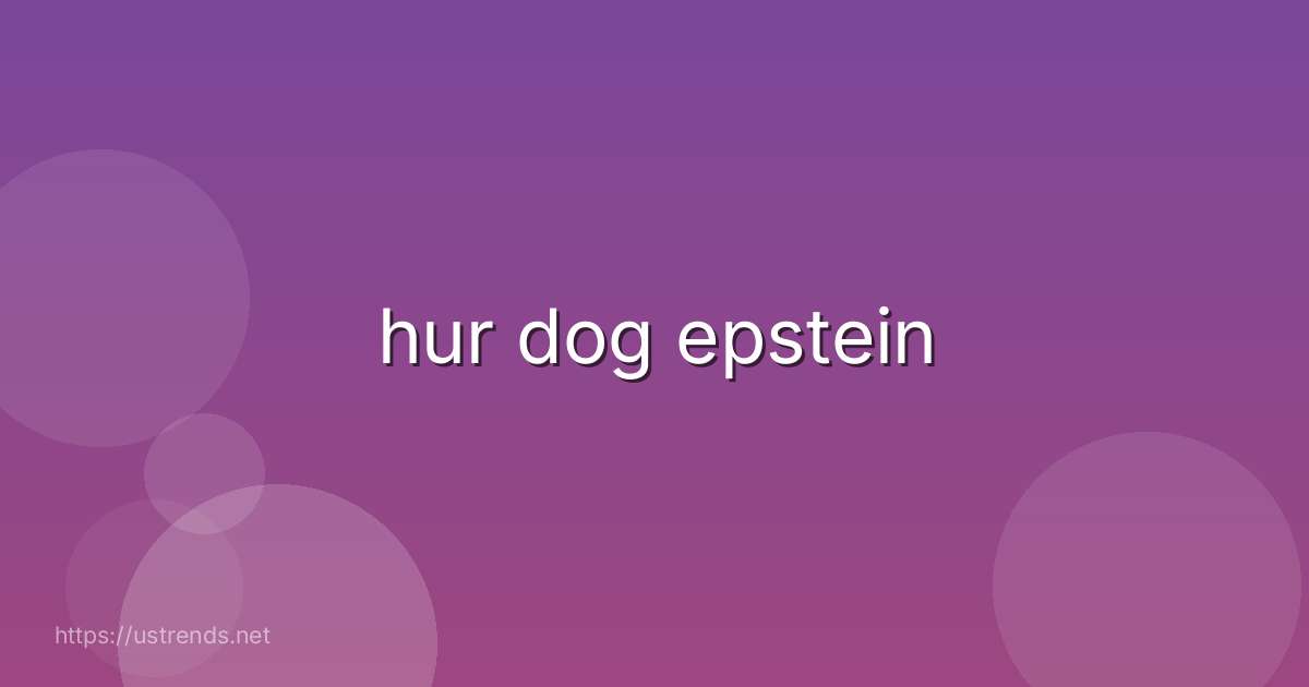 hur dog epstein