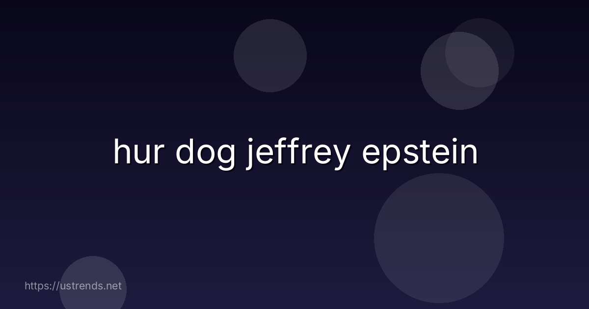 hur dog jeffrey epstein