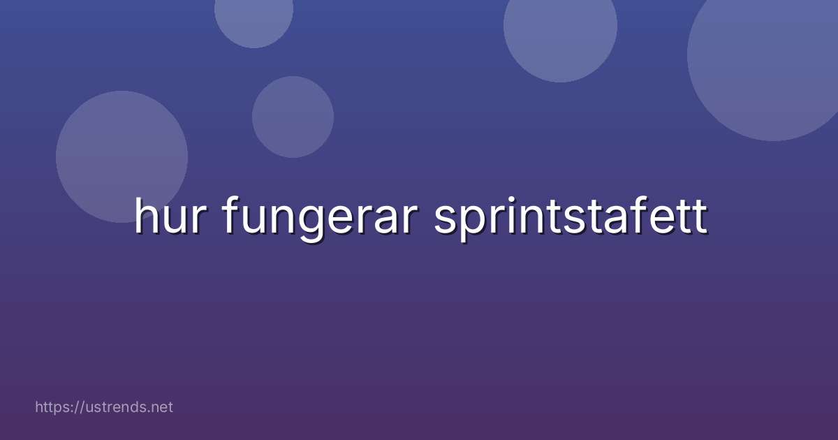 hur fungerar sprintstafett