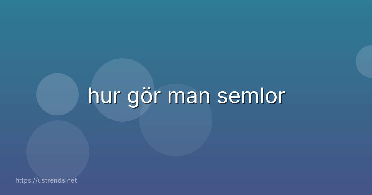 hur gör man semlor