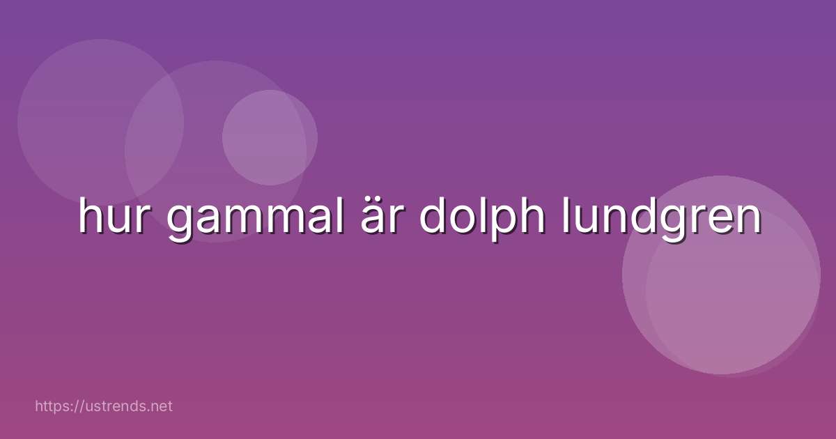 hur gammal är dolph lundgren