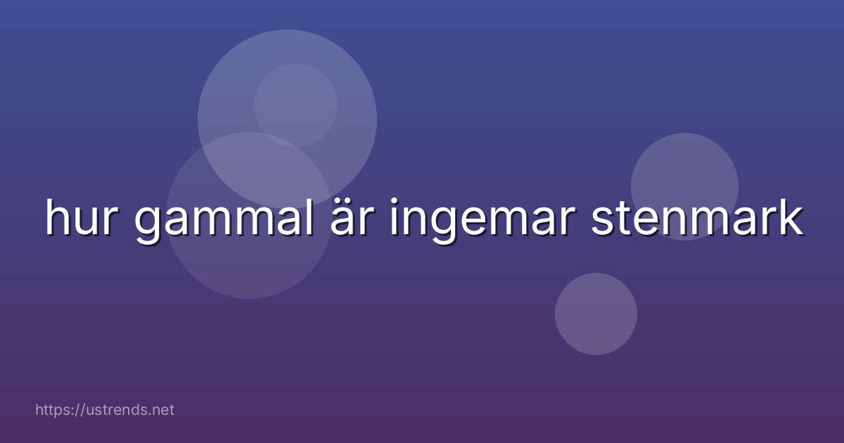 hur gammal är ingemar stenmark