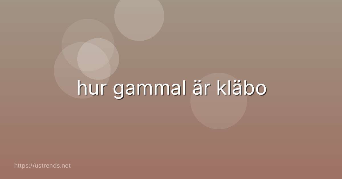 hur gammal är kläbo