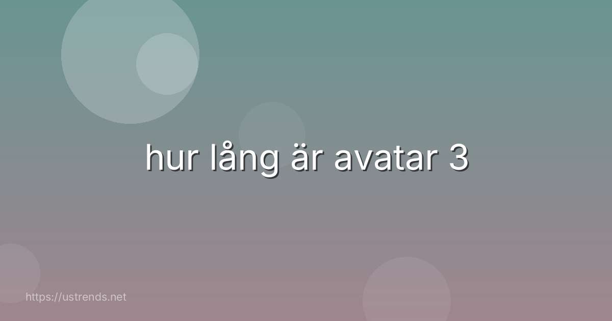 hur lång är avatar 3