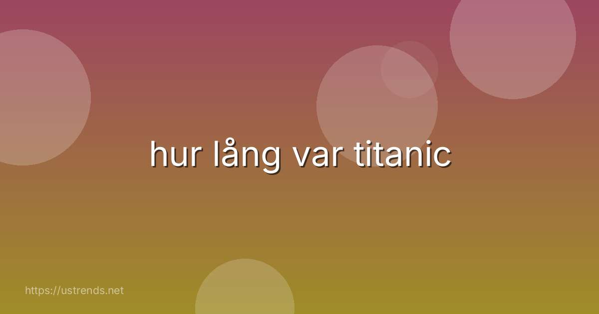 hur lång var titanic