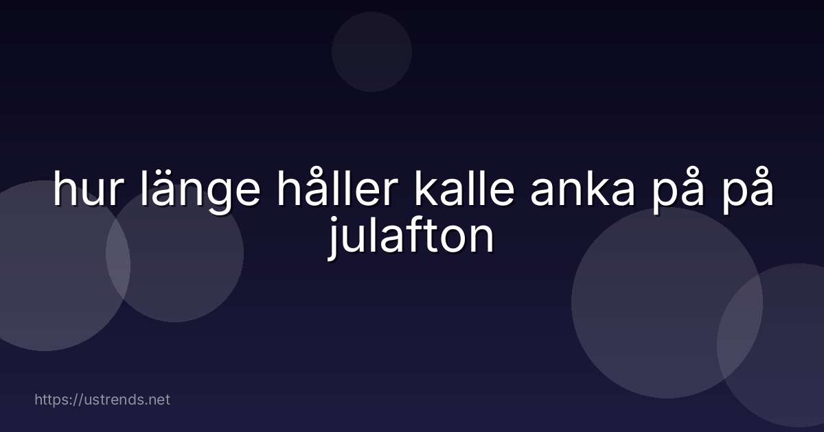 hur länge håller kalle anka på på julafton