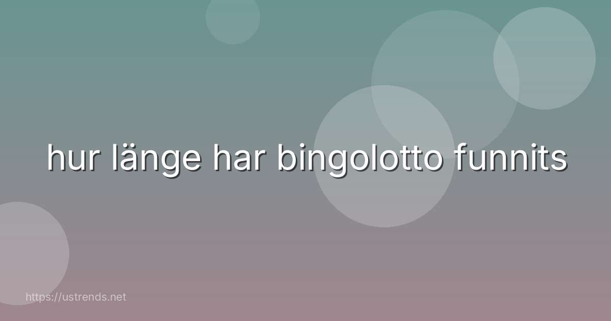 hur länge har bingolotto funnits