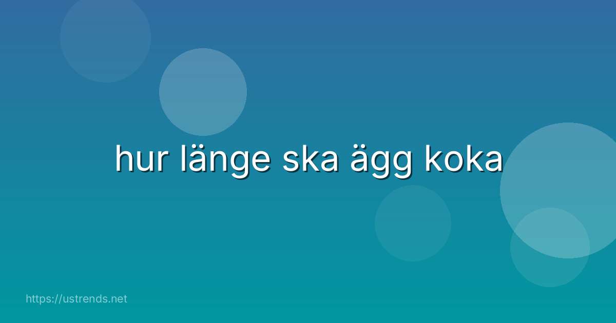 hur länge ska ägg koka