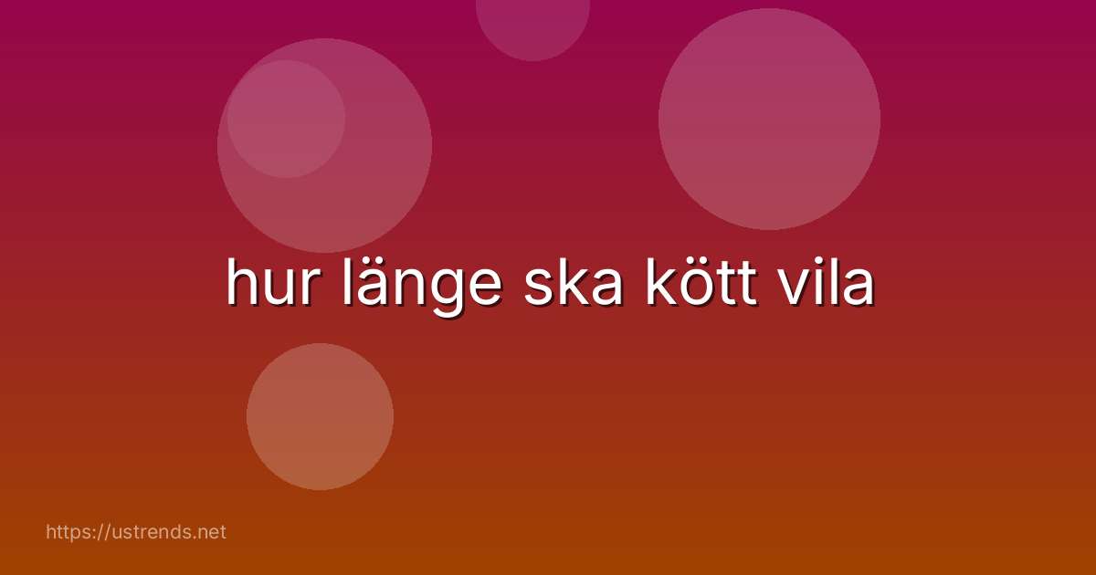 hur länge ska kött vila