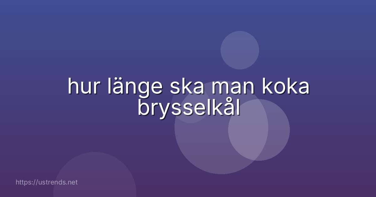 hur länge ska man koka brysselkål