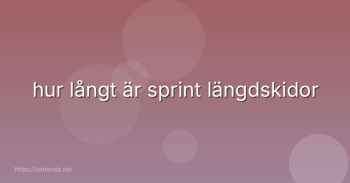 hur långt är sprint längdskidor