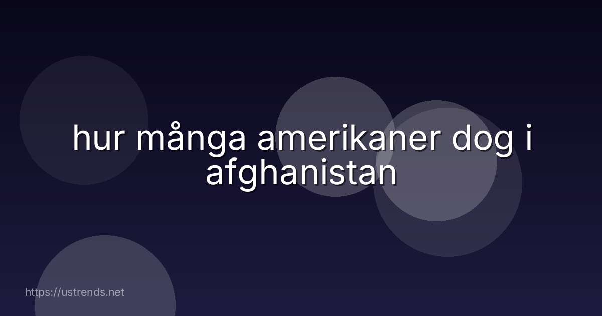 hur många amerikaner dog i afghanistan