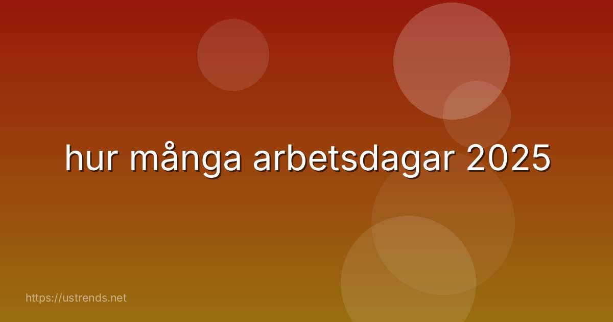 hur många arbetsdagar 2025