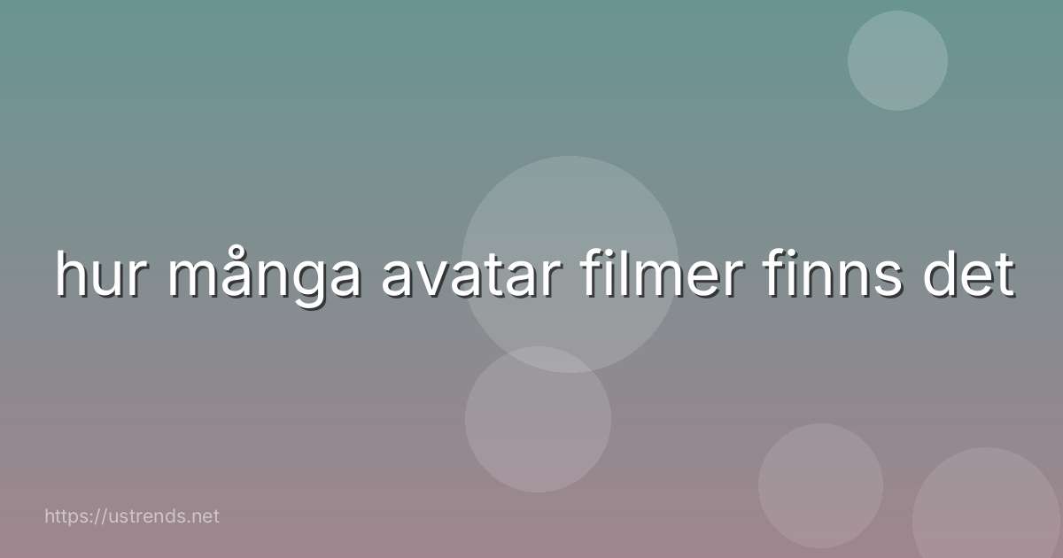 hur många avatar filmer finns det