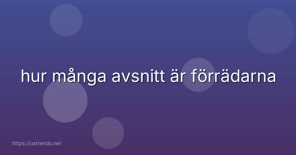 hur många avsnitt är förrädarna