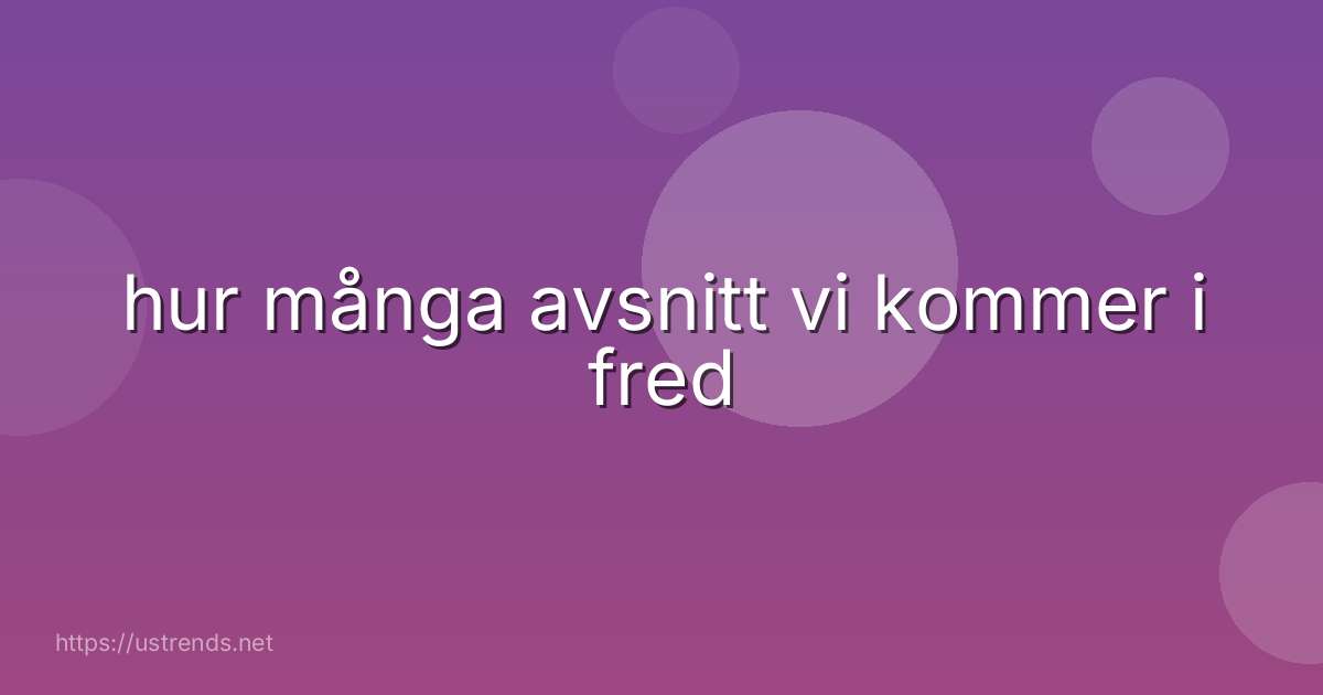 hur många avsnitt vi kommer i fred